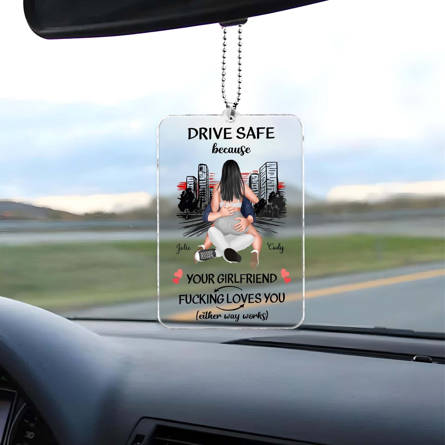 Couple - Drive Safe Because Your Girlfriend Fucking Loves You - Personalized Car Hanger