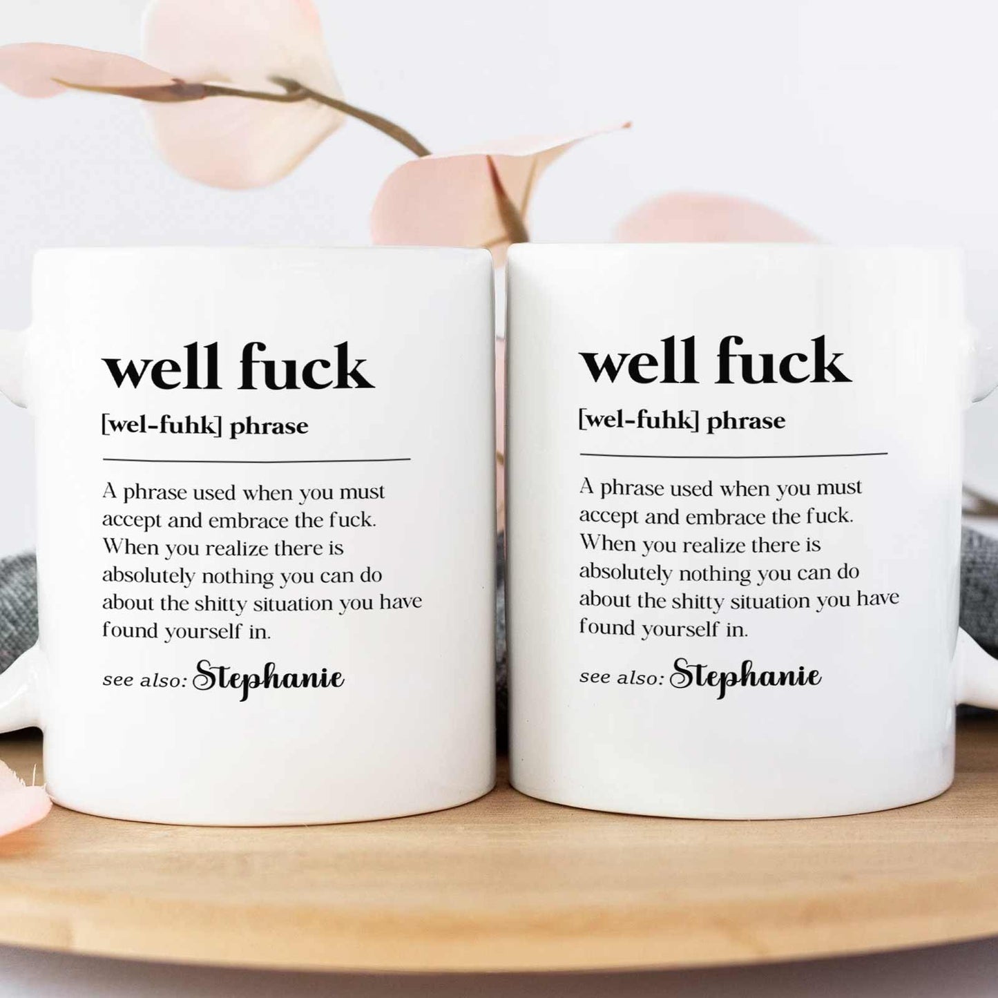 Well F*ck - Fun Gifts For Coworker, Friends, Boss, Nurse - Personalized Mug