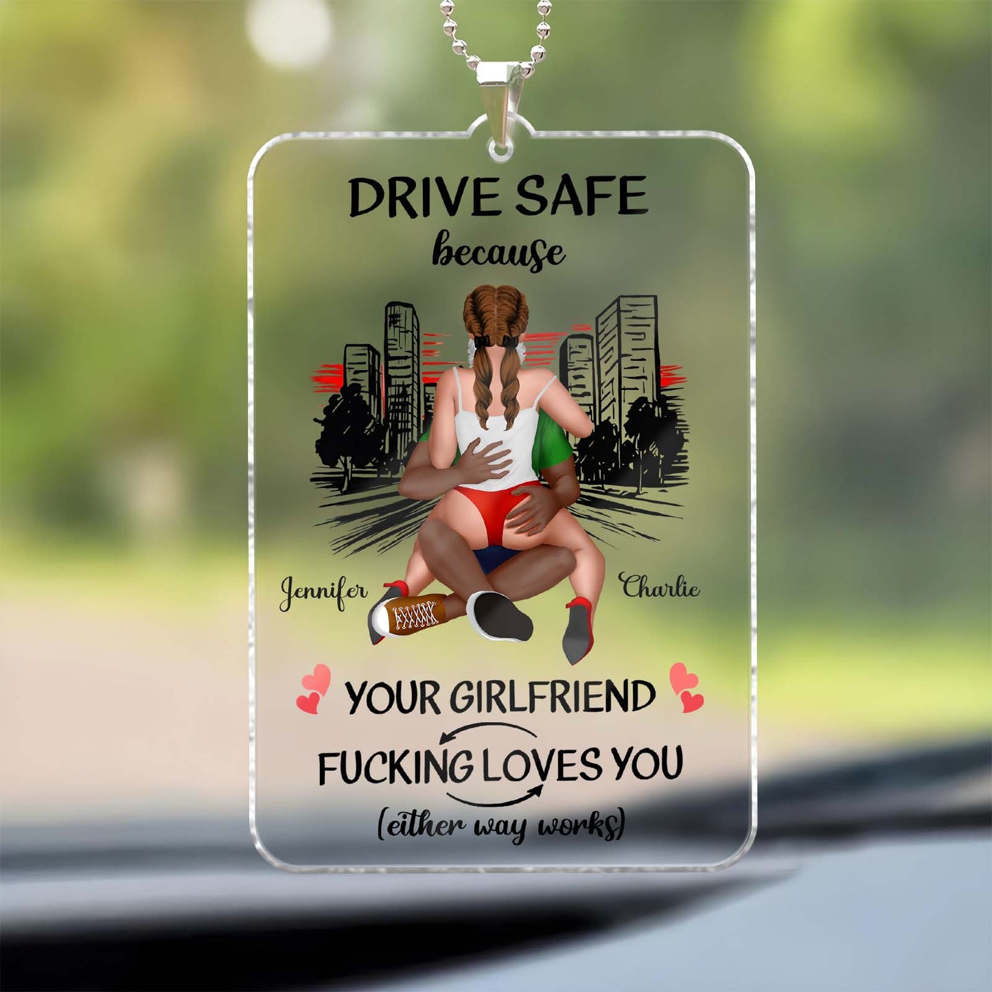 Couple - Drive Safe Because Your Girlfriend Fucking Loves You - Personalized Car Hanger