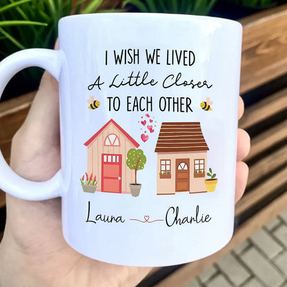 Friends - I Wish We Lived A Little Closer To Each Other - Personalized Mug