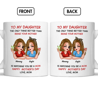 Mother - To My Daughter The Only Thing Better Than Being Your Mother -  Personalized Mug