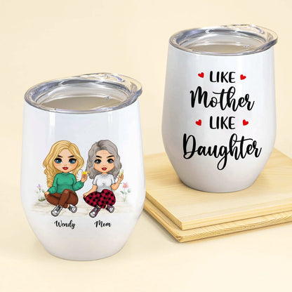 Mother's Day - Like Mother Like Daughter - Personalized White Wine Tumbler