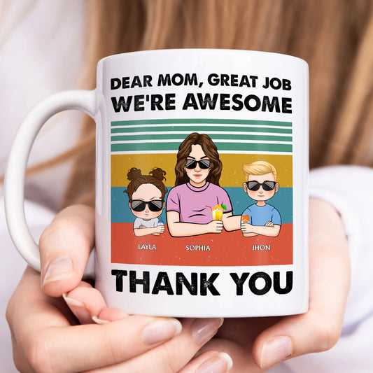 Mother - Dear Mom Great Job We're Awesome Thank You Young- Personalized Mug