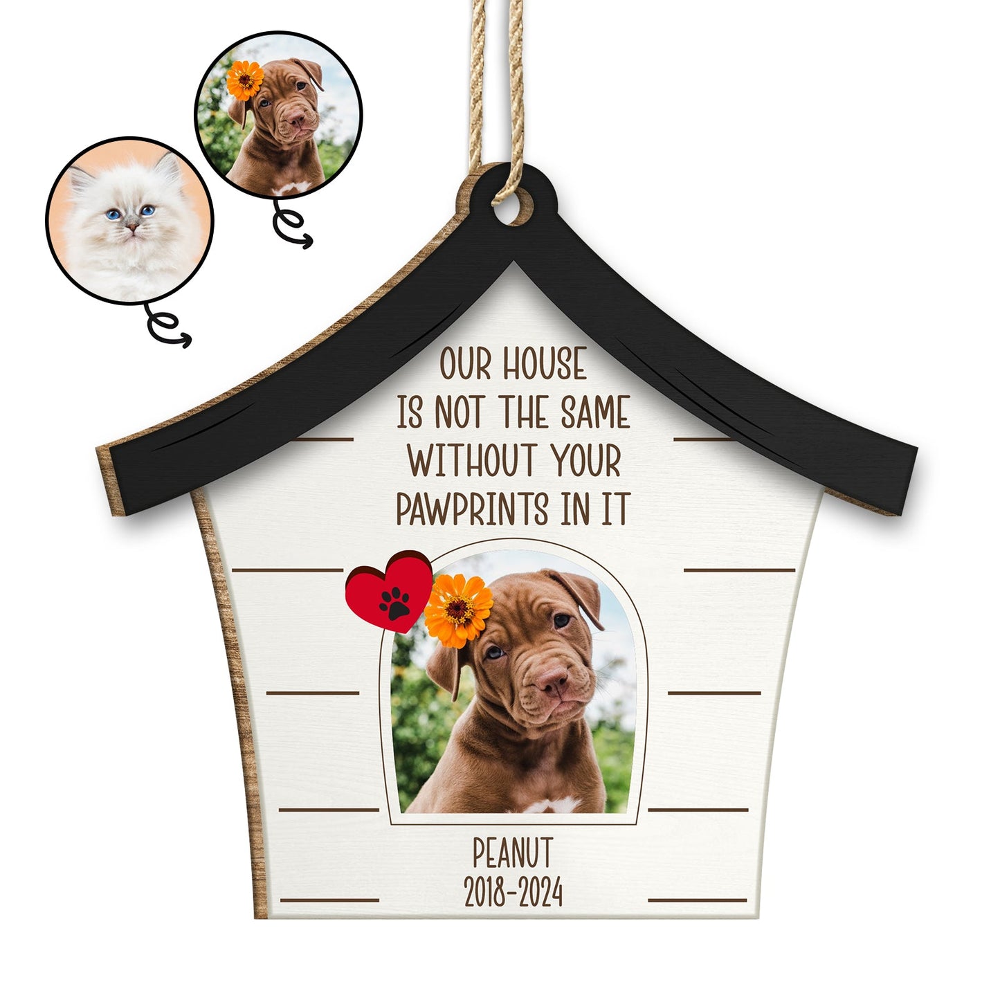 Pet Lovers - Our House Is Not The Same Without Your Pawprints - Personalized Wooden Ornament