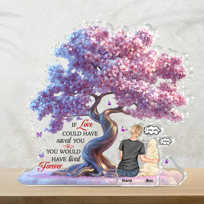 Pet Lovers - If Love Could Have Saved You - Personalized Acrylic Plaque