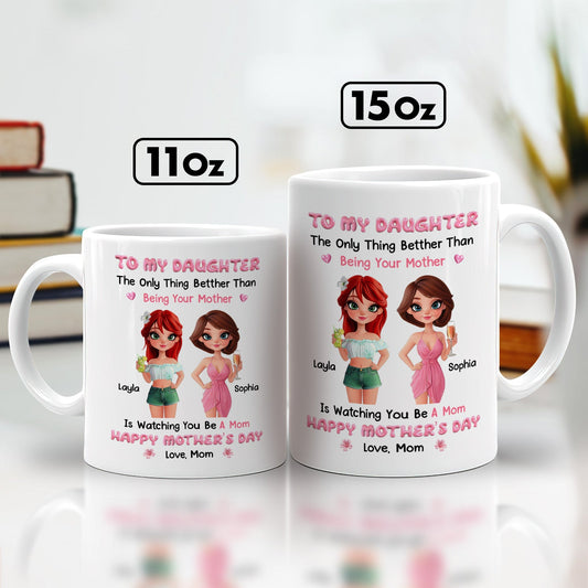 Mother - The Only Thing Better Than Being Your Mother Is Watching You Be A Mom - Personalized Mug