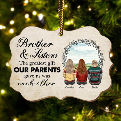 Family - The Greatest Gift Our Parents Gave Us Was Each Other - Personalized Ornament