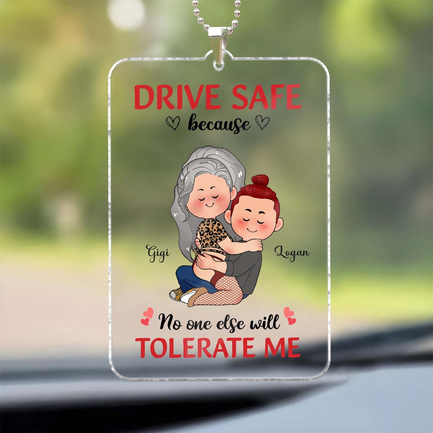 Couple - Drive Safe Because No One Else Will Tolerate Me - Personalized Car Hanger