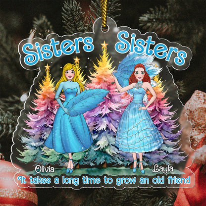 Christmas - Sisters, Sisters…There were never such devoted Sisters - Personalized Acrylic Ornament