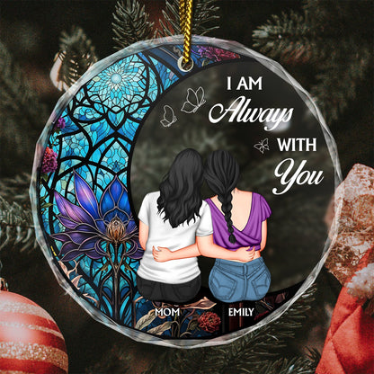 Mother - I Am Always With You - Personalized Circle Glass Ornament