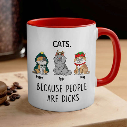 Cats - Because People Are Dicks - Personalized Accent Mug