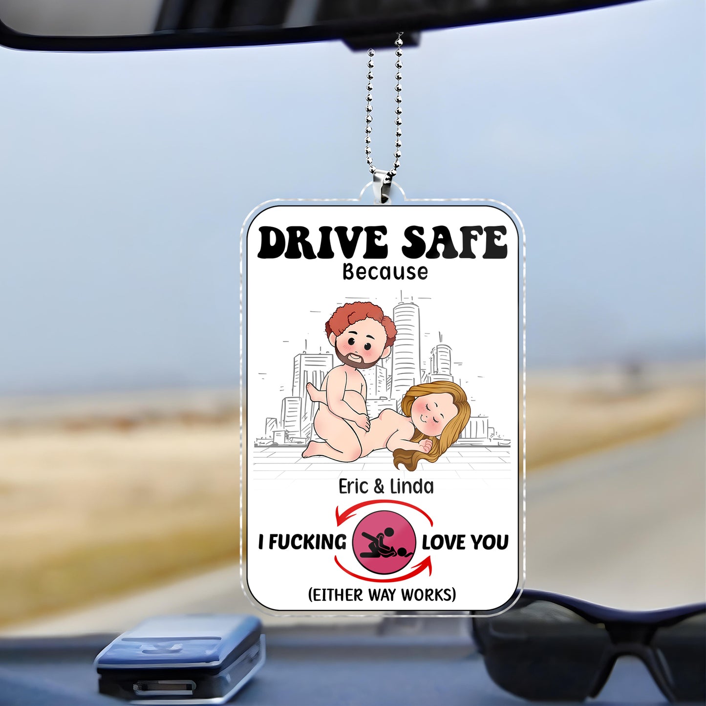 Couple - Drive Safe Because I F*cking Love You - Personalized Shaking Car Hanger