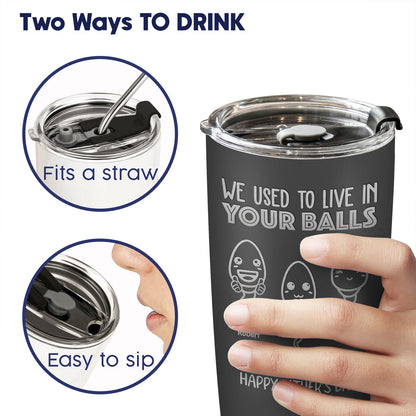 Father - We Used To Live In Your Balls - Personalized Tumbler