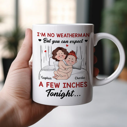 Couple - I'm No Weatherman But You Can Expect A Few Inches Tonight - Personalized Mug