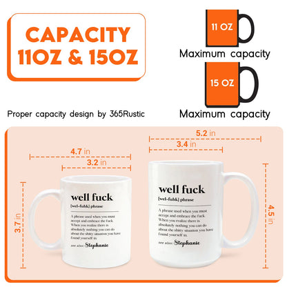 Well F*ck - Fun Gifts For Coworker, Friends, Boss, Nurse - Personalized Mug