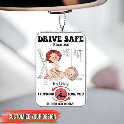 Couple - Drive Safe Because I F*cking Love You - Personalized Shaking Car Hanger