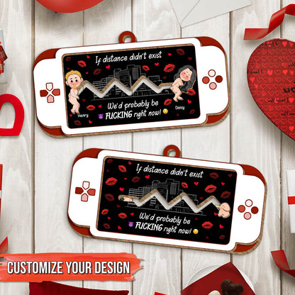 Couple - If Distance Didn't Exist We Probably Be F*cking Right Now - Personalized Wooden Slider Card Keychain