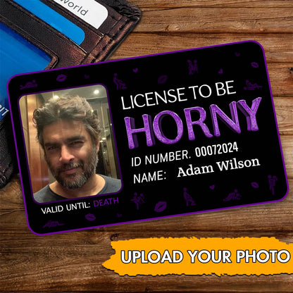 License To Be Horny - Personalized Photo Wallet Card