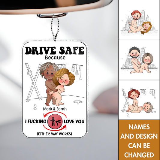 Couple - Drive Safe Because I F*cking Love You - Personalized Shaking Car Hanger