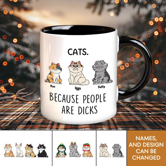 Cats - Because People Are Dicks - Personalized Accent Mug