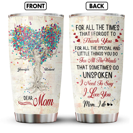 Mother - For All The Times That I Forgot To Thank You - Personalized Tumbler