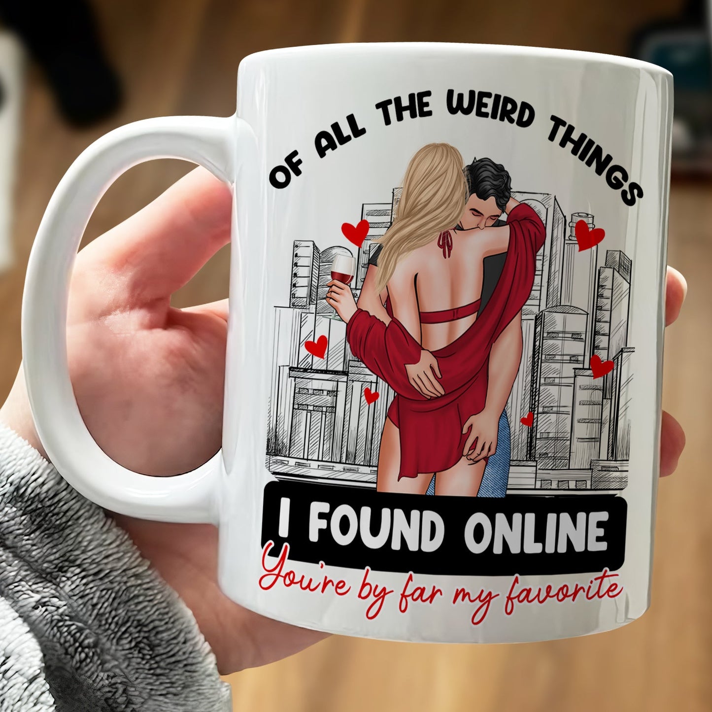 Couple - Of All The Weird Things I Found Online You're By Far My Favorite - Personalized Mug