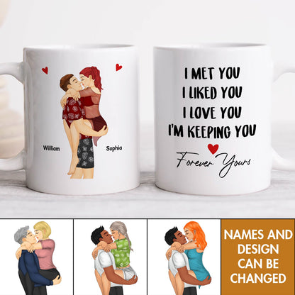 Couple - I Met You I Like You I Love You Keeping You - Personalized Mug Ceramic