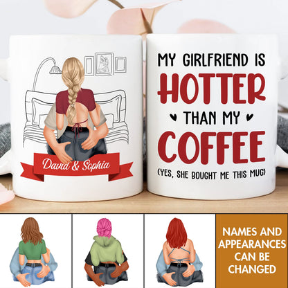 Couple - My Girlfriend Is Hotter Than My Coffee -  Personalized Custom Mug