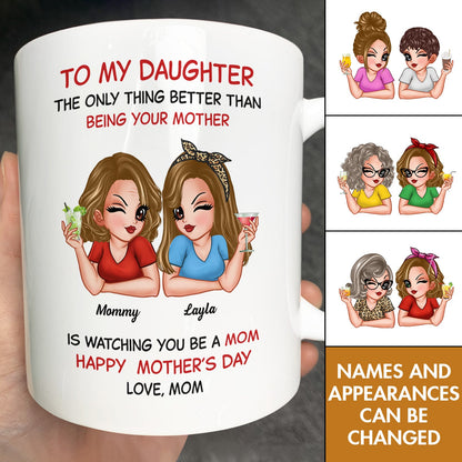 Mother - To My Daughter The Only Thing Better Than Being Your Mother -  Personalized Mug