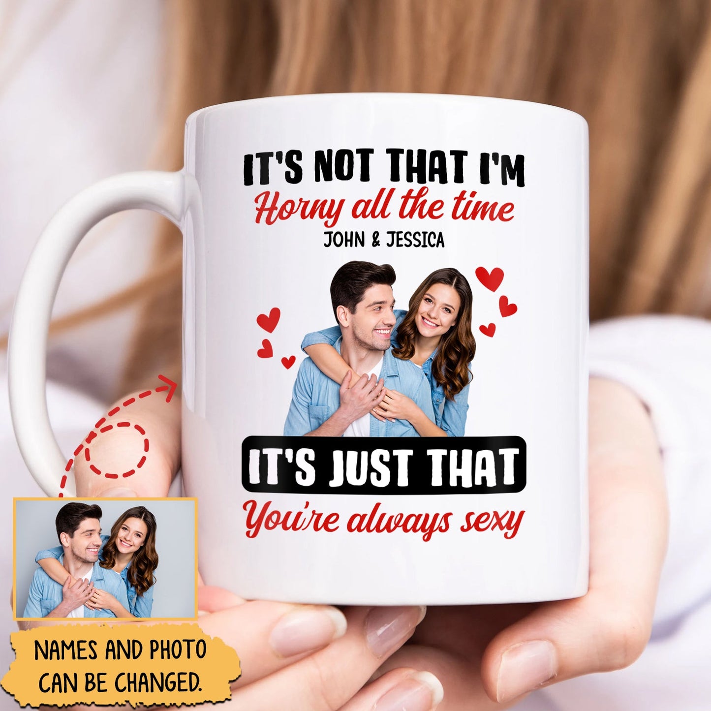 Couple- It's not that I'm horny all the time It's just that you're always sexy-  Personalized Mug