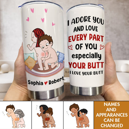 Couple - I Adore You And Love Every Part Of You Especially Your Butt - Personalized Tumbler