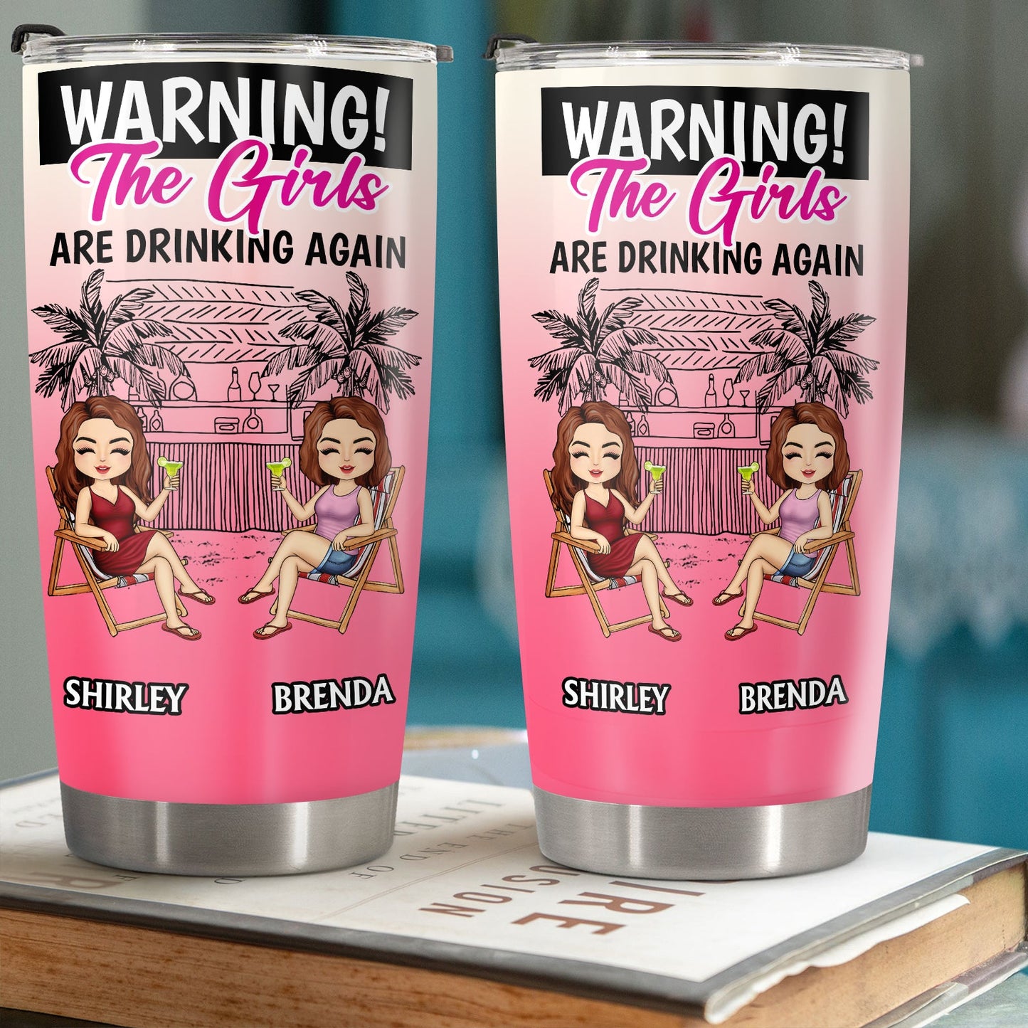 Besties - Warning The Girls Are Drinking Again Summer - Personalized Tumbler