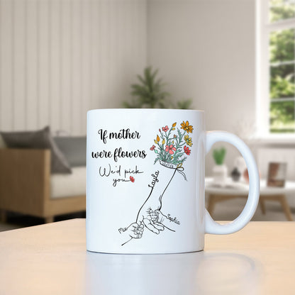 Mother - If Mother Were Flowers We'd Pick You - Personalized Mug