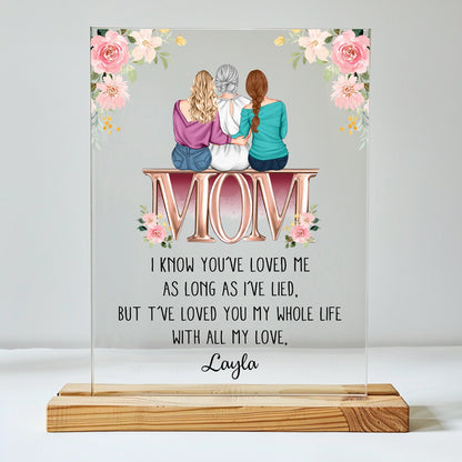 Mother - I've Loved You My Whole Life Mom - Personalized Acrylic Plaque