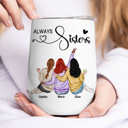 Sisters - Always Sisters - Personalized Wine Tumbler