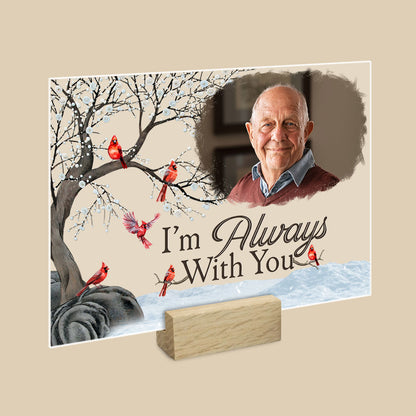 I'm Always With You - Personalized Acrylic Photo Plaque