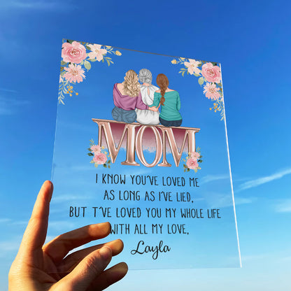 Mother - I've Loved You My Whole Life Mom - Personalized Acrylic Plaque