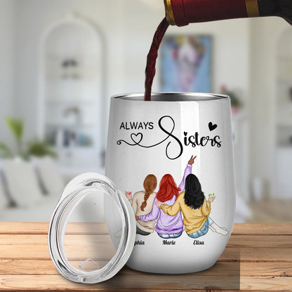 Sisters - Always Sisters - Personalized Wine Tumbler