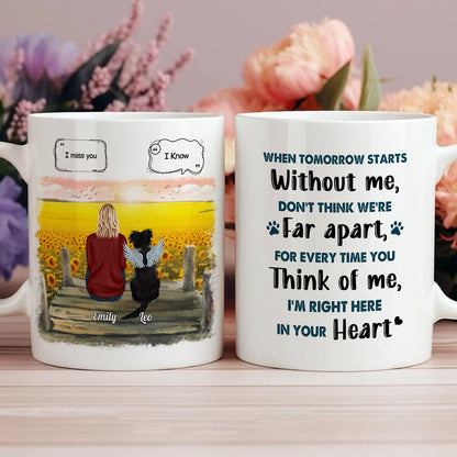 Memorial Gift For Cat Lovers, Dog Lovers - When Tomorrow Starts Without Me, Don't  Think We're Far Apart, For Every Time You Think Of Me, I'm Right Here In Your Heart- Personalized Mug