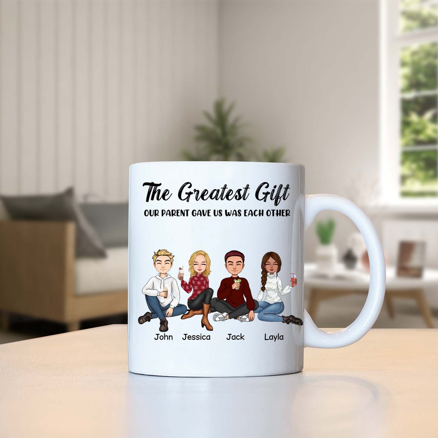 Family- The Greatest Gift Our Parent Gave Us Was Each Other- Personalized Mug