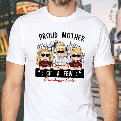 Mother - Proud Mother Of A Few Dumbass Kids - Personalized Shirt