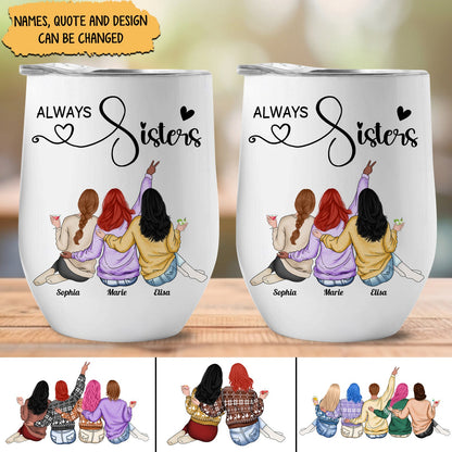 Sisters - Always Sisters - Personalized Wine Tumbler